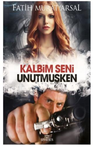 Kalbim Seni Unutmuşken (Ciltli)