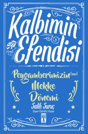 Kalbimin Efendisi- Peygamberimizin Mekke Dönemi