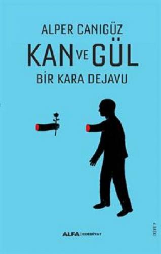 Kan Ve Gül Bir Kara Dejavu