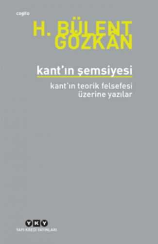 Kant'ın Şemsiyesi - Kant'ın Teorik Felsefesi Üzerine Yazılar