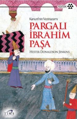 Kanuni'nin Veziriazamı Pargalı İbrahim Paşa