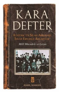 Kara Defter - Atatürk'ün Silah Arkadaşı İhsan Eryavuz Anlatıyor