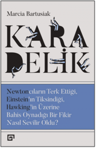 Kara Delik: Newtoncuların Terk Ettiği, Einsteın'ın Tiksindiği, Hawking