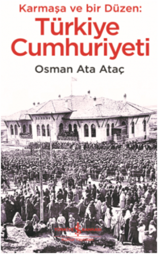 Karmaşa ve Bir Düzen: Türkiye Cumhuriyeti