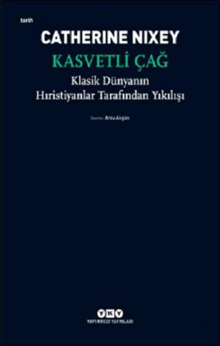 Kasvetli Çağ - Klasik Dünyanın Hıristiyanlar Tarafından Yıkılışı