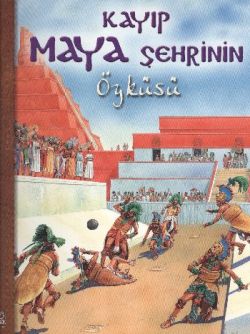 Kayıp Maya Şehrinin Öyküsü