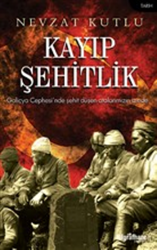 Kayıp Şehitlik - Galiçya Cephesi'nde Şehit Düşen Atalarımızın İzinde