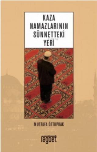 Kaza Namazlarının Sünnetteki Yeri