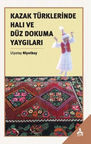 Kazak Türklerinde Halı Ve Düz Dokuma Yaygıları