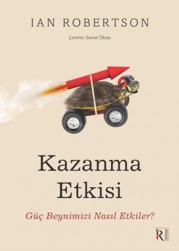 Kazanma Etkisi;Güç Beyninizi Nasıl Etkiler?