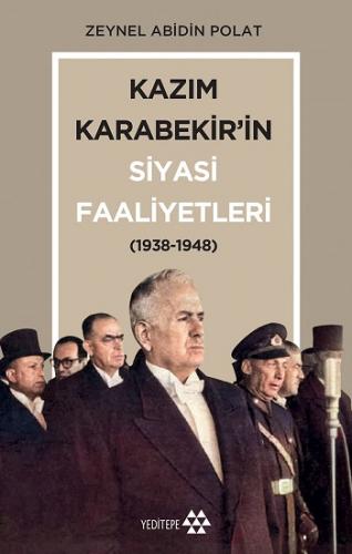 Kazım Karabekir'in Siyasi Faaliyetleri(1938-1948)