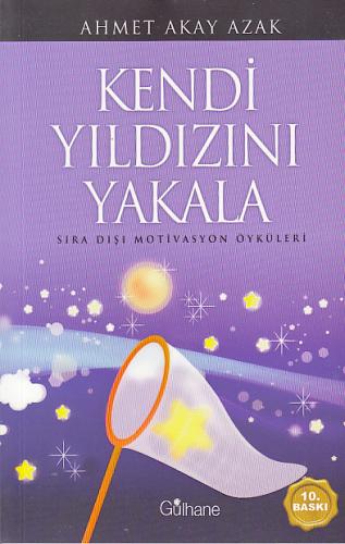 Kendi Yıldızını Yakala; Sıra Dışı Motivasyon Öyküleri