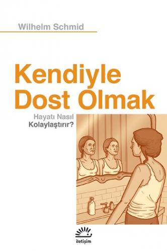 Kendiyle Dost Olmak Hayatı Nasıl Kolaylaştırır?