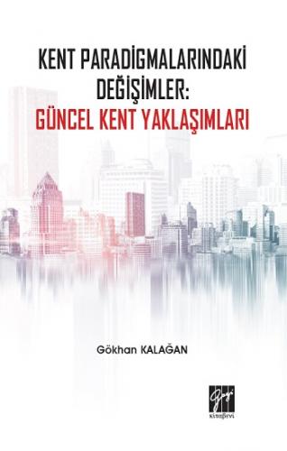 Kent Paradigmalarındaki Değişimler - Güncel Kent Yaklaşımları