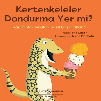 Kertenkeleler Dondurma Yer Mi? - Hayvanlar Sıcakla Nasıl Başa Çıkar?