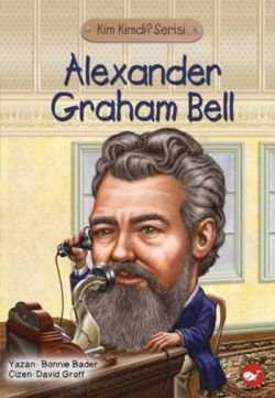 Kim Kimdi? Serisi - Alexander Graham Bell