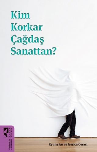 Kim Korkar Çağdaş Sanattan?