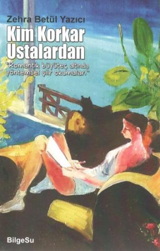 Kim Korkar Ustalardan “Romantik büyüteç altında yöntemsel şiir okumala