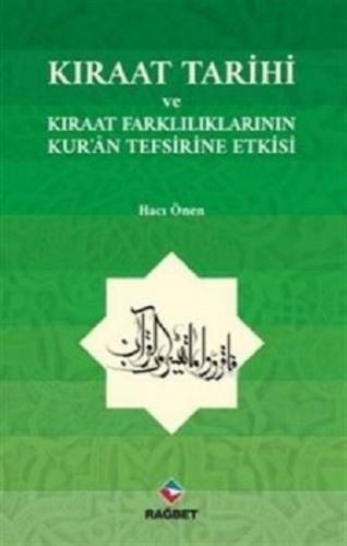 Kıraat Tarihi ve Kıraat Farklılıklarının Kur'an Tefsirine Etkisi