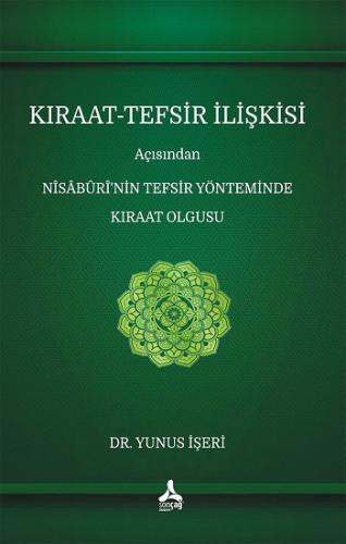 Kıraat-Tefsir İlişkisi Açısından Nîsâbûrî'nin Tefsir Yönteminde Kıraat