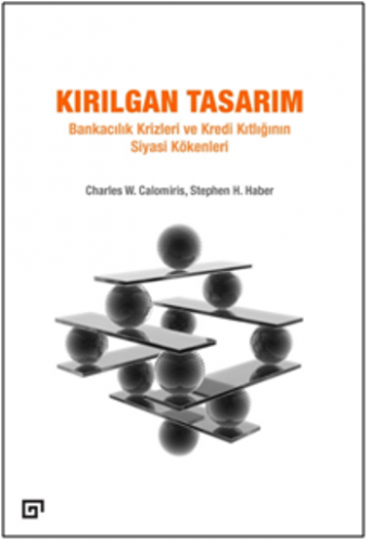 Kırılgan Tasarım: Bankacılık Krizleri Ve Kredi Kıtlığının Siyasi Köken