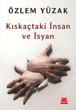 Kıskaçtaki İnsan ve İsyan