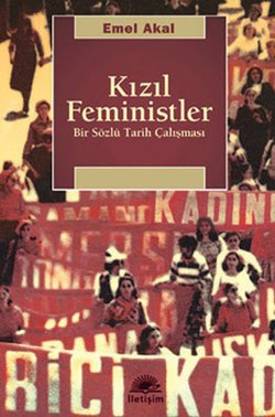 Kızıl Feministler: Bir Sözlü Tarih Çalışması