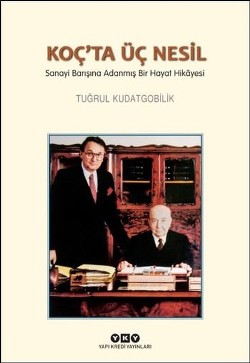 Koç'ta Üç Nesil - Sanayi Barışına Adanmış Bir Hayat Hikayesi