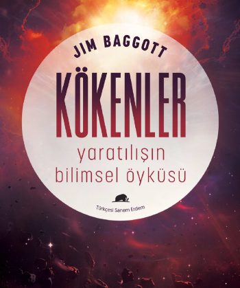 Kökenler: Yaratılışın Bilimsel Öyküsü