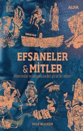 Kökenleri ve Anlamlarıyla Efsaneler ve Mitler (Ciltli)