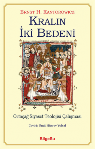 Kralın İki Bedeni - Ortaçağ Siyaset Teolojisi Çalışması