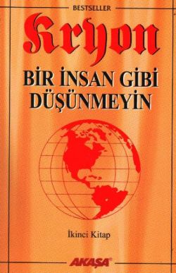 Kryon: 2. Kitap Bir İnsan Gibi Düşünmeyin