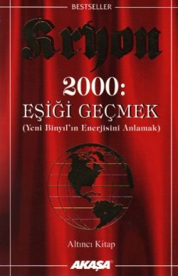 Kryon: 6. Kitap 2000: Eşiği Geçmek Yeni Binyıl'ın Enerjisini Anlamak