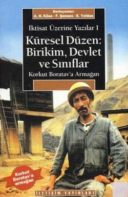 Küresel Düzen: Birikim, Devlet ve Sınıflar: İktisat Üzerine Yazılar I