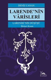 Larende'nin Düşüşü - Larende'nin Varisleri 1. Kısım