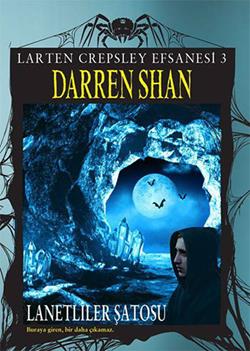 Larten Crepsley Efsanesi: 3. Kitap - Lanetliler Şatosu