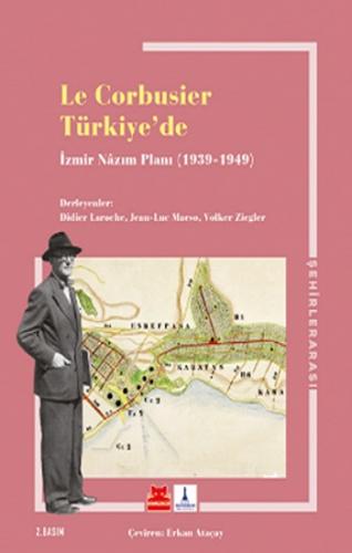 Le Corbusıer Türkiye'de – İzmir Nazım Planı 1939 – 1949