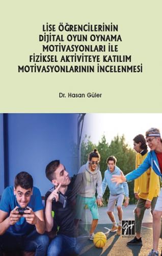 Lise Öğrencilerinin Dijital Oyun Oynama Motivasyonları ile Fiziksel Ak