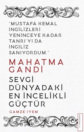 Mahatma Gandi / Sevgi Dünyadaki En İncelikli Güçtür