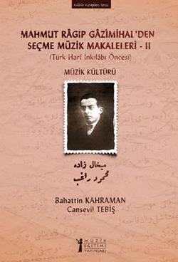 Mahmut Ragıp Gazimihal'den Seçme Müzik Makaleleri - 2