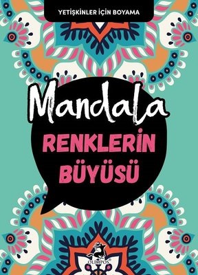 Mandala - Renklerin Büyüsü -Yetişkinler için Boyama