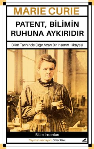 Marie Curie – Patent, Bilimin Ruhuna Aykırıdır