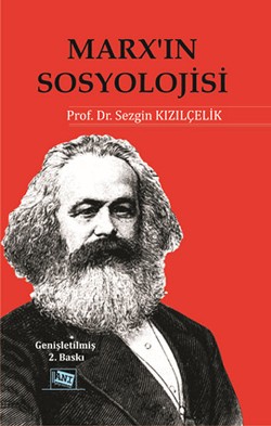 Marx'ın Sosyolojisi - Batı Sosyolojisini Yeniden Düşünmek Cilt 1