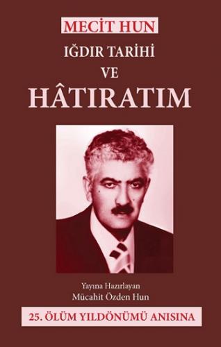 Mecit Hun Iğdır Tarihi ve Hatıratım