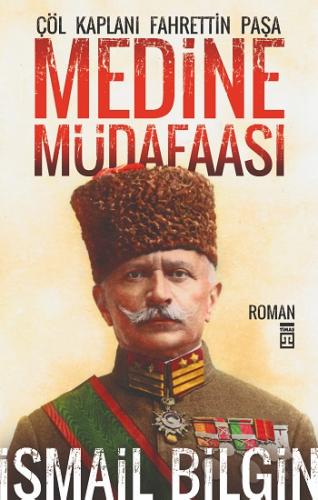 Medine Müdafaası Çöl Kaplanı Fahrettin Paşa