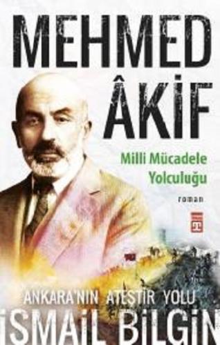 Mehmed Akif - Milli Mücadele Yolculuğu