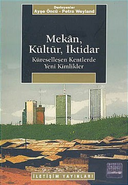 Mekan, Kültür, İktidar: Küreselleşen Kentlerde Yeni Kimlikler