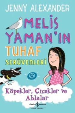 Melis Yaman'ın Tuhaf Serüvenleri Köpekler Çiçekler Ablalar