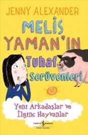 Melis Yaman'ın Tuhaf Serüvenleri Yeni Arkadaşlar ve İlginç Hayvanlar