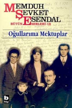 Memduh Şevket Esendal Bütün Eserleri - 18 Oğullarıma Mektuplar